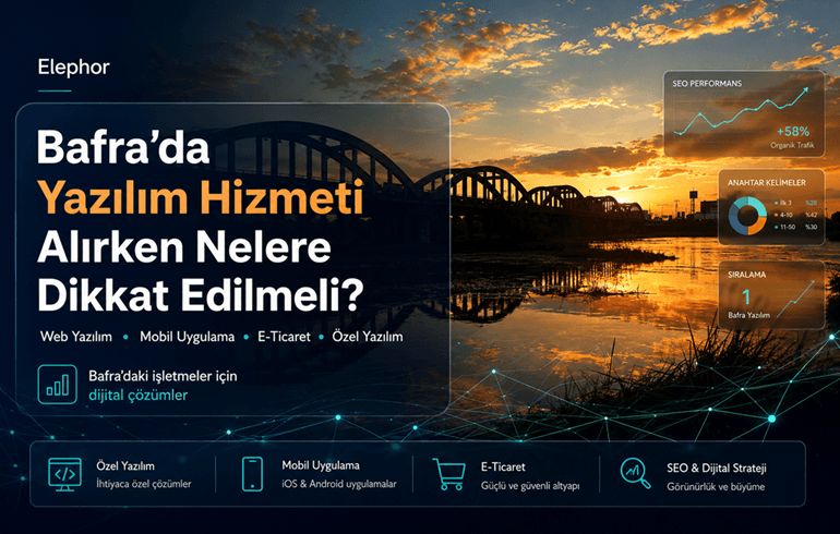 Bafra’da Yazılım Hizmeti Almak İsteyen İşletmeler Nelere Dikkat Etmeli?
